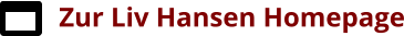 Zur Liv Hansen Homepage